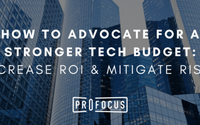 How to Advocate for a Stronger Technology Budget: Increase ROI & Mitigate Risks